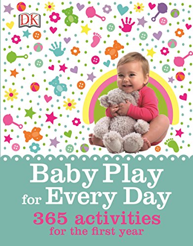 Baby Play for Every Day: 365 Activities for the First Year von DK